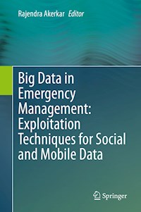 Big Data in Emergency Management: Exploitation Techniques for Social and Mobile Data -  - E-Book