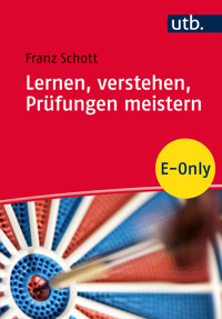 Lernen, verstehen, Prüfungen meistern - Franz Schott - E-Book