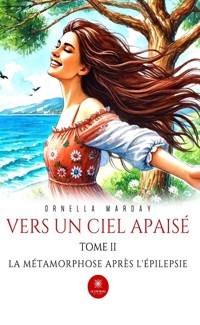 Vers un ciel apaisé - Tome 2 - Ornella Marday - E-Book