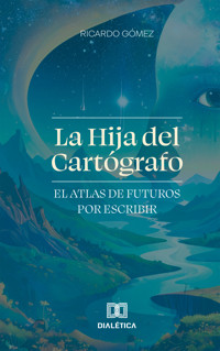 La Hija del Cartógrafo - Ricardo Gómez - E-Book