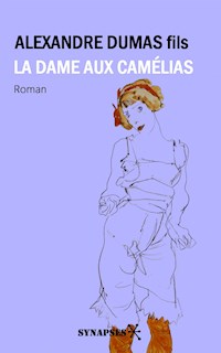 La dame aux camélias - Alexandre Dumas fils - E-Book