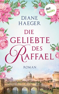 Die Geliebte des Raffael - Diane Haeger - E-Book