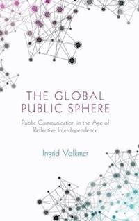 The Global Public Sphere - Ingrid Volkmer - E-Book
