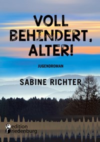 Voll behindert, Alter! - Sabine Richter - E-Book