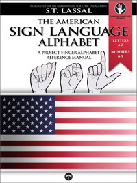 The American Sign Language Alphabet – A Project FingerAlphabet Reference Manual - S.T. Lassal - E-Book