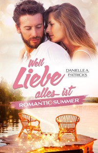 Romantic Summer: Weil Liebe alles ist - Danielle A. Patricks - E-Book