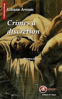 Crimes à discrétion - Liliane Avram - E-Book