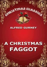 A Christmas Faggot - Alfred Gurney - E-Book