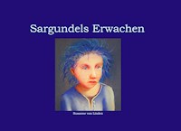 Sargundels Erwachen - Susanne von Linden - E-Book