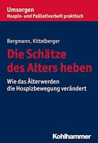 Die Schätze des Alters heben - Frank Kittelberger - E-Book