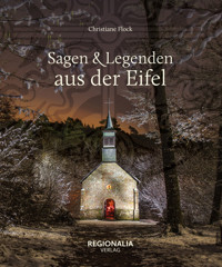 Sagen und Legenden aus der Eifel - Christiane Flock - E-Book