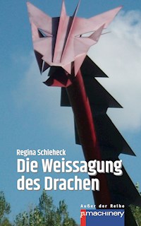 DIE WEISSAGUNG DES DRACHEN - Regina Schleheck - E-Book