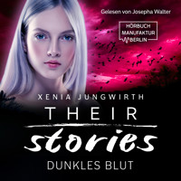 Dunkles Blut - Their Stories, Band 5 (ungekürzt) - Xenia Jungwirth - Hörbuch