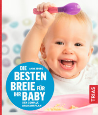 Die besten Breie für Ihr Baby - Anne Iburg - E-Book