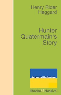 Hunter Quatermain's Story - H Rider Haggard - E-Book