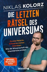 Die letzten Rätsel des Universums - Niklas Kolorz - E-Book