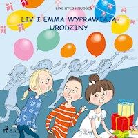 Liv i Emma: Liv i Emma wyprawiają urodziny - Line Kyed Knudsen - Hörbuch