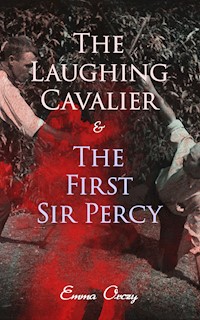 The Laughing Cavalier & The First Sir Percy - Emma Orczy - E-Book