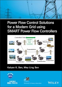 Power Flow Control Solutions for a Modern Grid Using SMART Power Flow Controllers - Kalyan K. Sen - E-Book