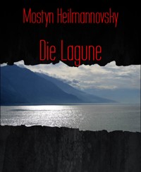 Die Lagune - Mostyn Heilmannovsky - E-Book