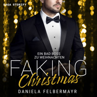 Faking Christmas 2: Ein Bad Boss zu Weihnachten - Daniela Felbermayr - Hörbuch