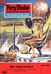 Perry Rhodan 416: Der Supermutant - H.G. Ewers - E-Book