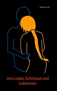Von Liebe, Schicksal und Lektionen - Steffen Frank - E-Book
