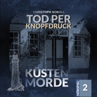 Küstenmorde, Folge 2: Tod per Knopfdruck - Christoph Soboll - Hörbuch