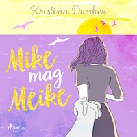 Mike mag Meike - Kristina Dunker - Hörbuch