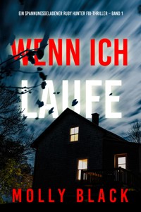 Wenn ich laufe (Ein spannungsgeladener Ruby Hunter FBI-Thriller – Band 1) - Molly Black - E-Book