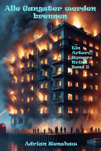 Alle Gangster werden brennen - Adrian Renshaw - E-Book