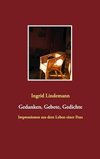 Gedanken, Gebete, Gedichte - Ingrid Lindemann - E-Book