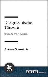 Die griechische Tänzerin - Arthur Schnitzler - E-Book
