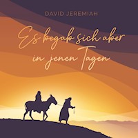 Es begab sich aber in jenen Tagen ... - Dr. David Jeremiah - Hörbuch