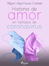 Historia de amor en tiempos de coronavirus - Miguel Ángel Cuesta Valentín - E-Book