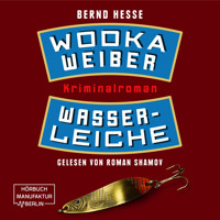 Wodka, Weiber, Wasserleiche - Privatdetektiv Sven Rübel, Band 2 (ungekürzt) - Bernd Hesse - Hörbuch