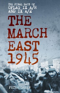 The March East 1945 - Peter Green - E-Book