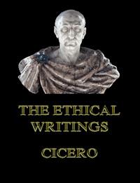 The Ethical Writings - Cicero - E-Book