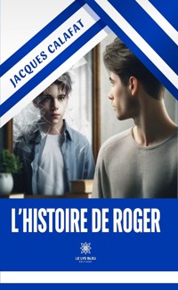 L’histoire de Roger - Jacques Calafat - E-Book