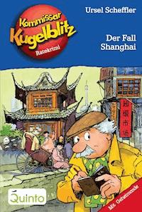 Kommissar Kugelblitz 28. Der Fall Shanghai - Ursel Scheffler - E-Book
