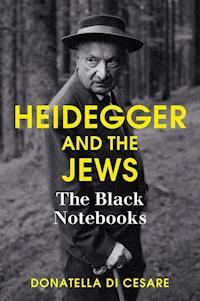 Heidegger and the Jews - Donatella Di Cesare - E-Book