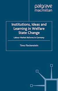 Institutions, Ideas and Learning in Welfare State Change - T. Fleckenstein - E-Book