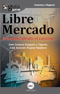 GuíaBurros Libre mercado - Josu Imanol Delgado y Ugarte - E-Book