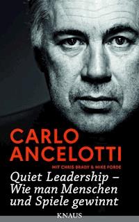 Quiet Leadership – Wie man Menschen und Spiele gewinnt - Carlo Ancelotti - E-Book