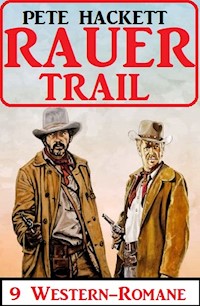 Rauer Trail: 9 Western-Romane - Pete Hackett - E-Book