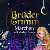 Brüder Grimms Märchen mit starken Frauen - Brüder Grimm - Hörbuch