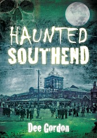 Haunted Southend - Dee Gordon - E-Book