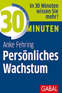 30 Minuten Persönliches Wachstum - Anke Fehring - E-Book