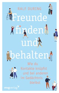 Freunde finden und behalten - Ralf During - E-Book