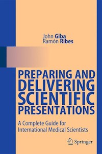 Preparing and Delivering Scientific Presentations - John Giba - E-Book